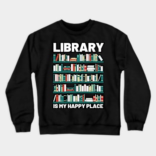 Library Is My Happy Place Crewneck Sweatshirt